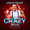 Martin Hranáč - Crazy show - Vyprodáno !