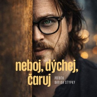 Neboj, dýchej, čaruj